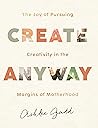 Create Anyway: Th...