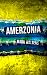 Amerzonia: A Savage Journey Through The Americas To The Amazon