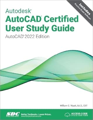 Autodesk AutoCAD Certified User Study Guide (AutoCAD 2022 Edition)