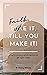 Faith it, Till You Make it:...