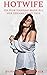 Hotwife: Or How Hannah Made...