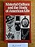 Material Culture and the Study of American Life: A Winterthur Book