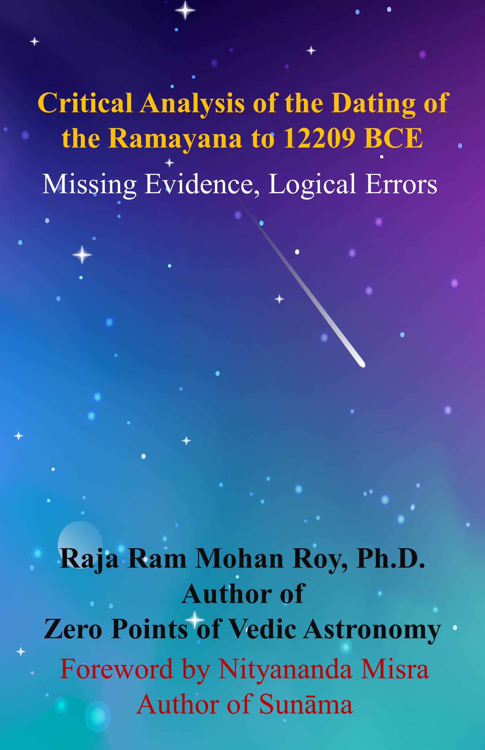 Critical Analysis of the Dating of the Ramayana to 12209 BCE: Missing Evidence, Logical Errors (Kindle Edition)