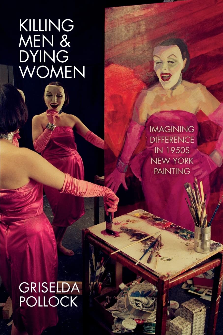 Killing Men & Dying Women: Imagining Difference in 1950s New York Painting (Paperback)