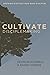 Cultivate Disciplemaking: Growing Disciples Who Make Disciples