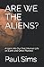 ARE WE THE ALIENS?: A Look ...