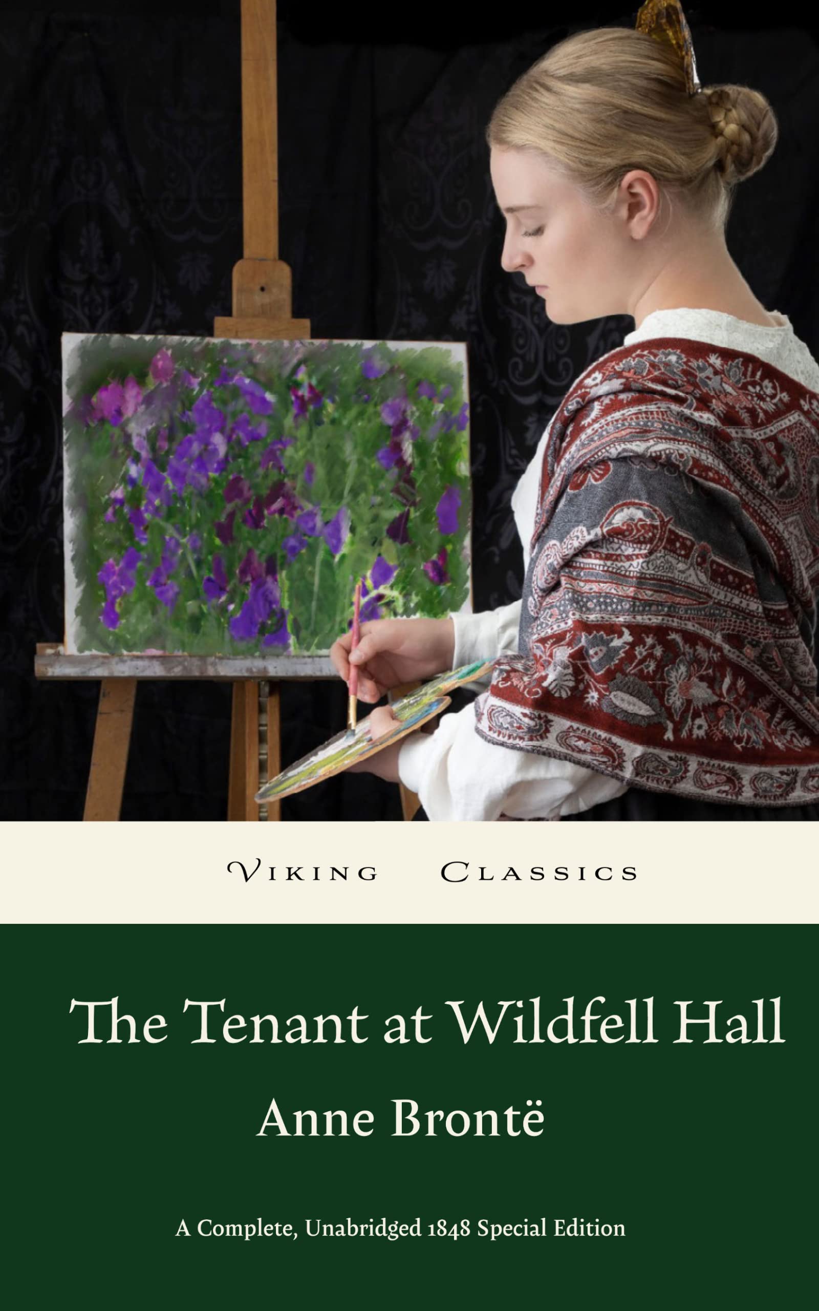The Tenant of Wildfell Hall: A Complete, Unabridged 1848 Special Edition With an Historical Annotation and Author Biography