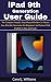 iPad 9th Generation User Guide by Carol J. Williams