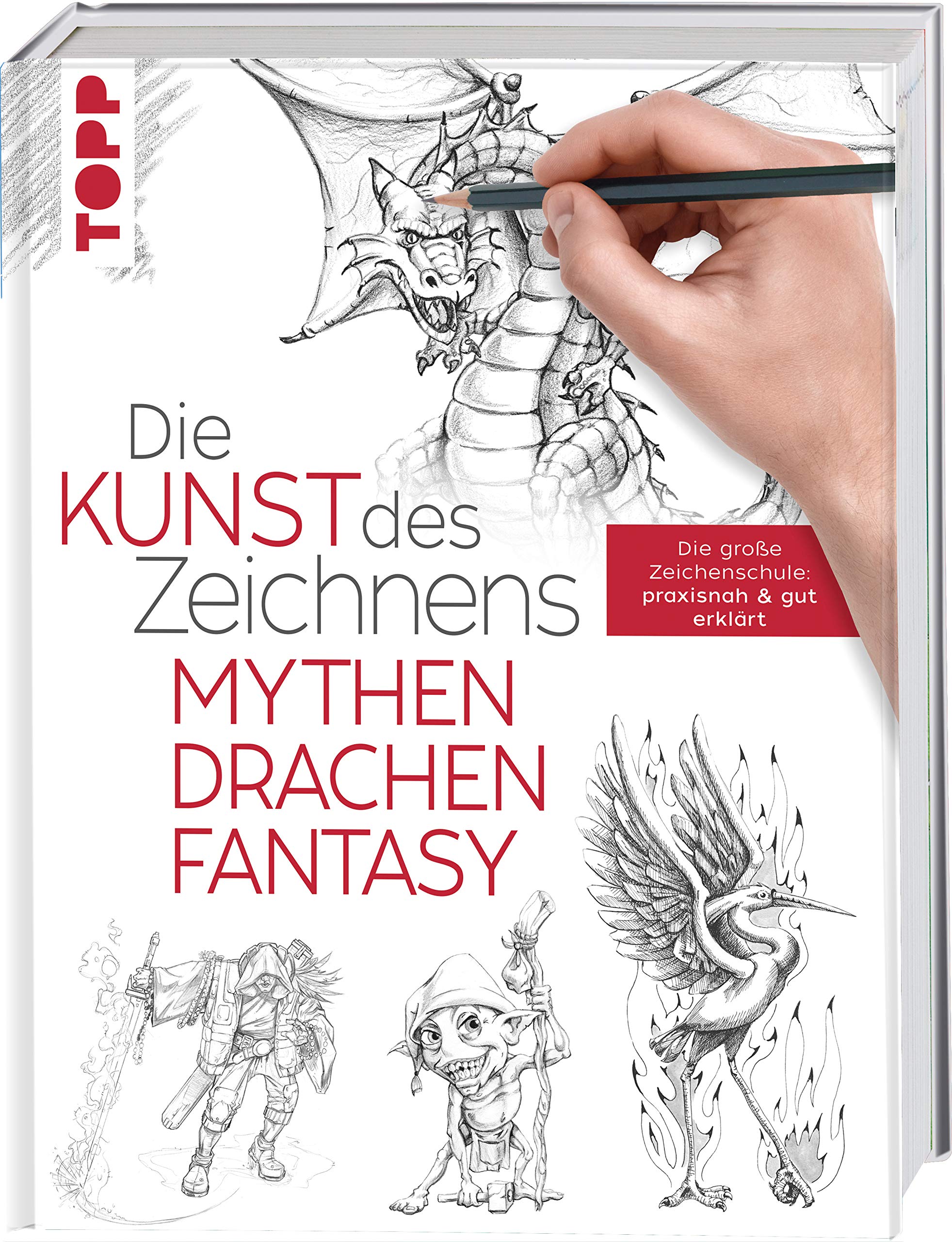 Die Kunst des Zeichnens - Mythen, Drachen, Fantasy: Die große Zeichenschule: praxisnah & gut erklärt (Hardcover)