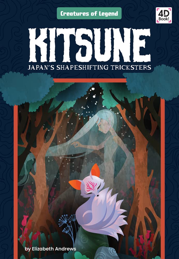 Kitsune: Japan's Shapeshifting Tricksters (Creatures of Legend)