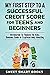 My First Step to a Successful Credit Score for Teens and Begi... by Sweet Smart Books