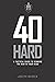 40 HARD by Joseph Warren