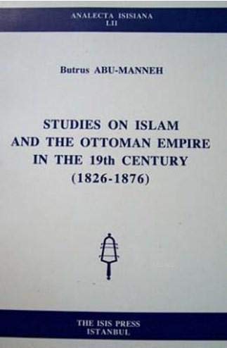 Studies on Islam and the Ottoman Empire in the 19th century, 1826-1876 (Analecta Isisiana)