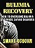 Bulimia Recovery: How to Ov...