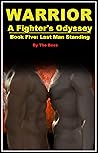 Warrior: A Fighter's Odyssey: Book Five: Last Man Standing Warrior: A Fighter's Odyssey: Book Five: Last Man Standing