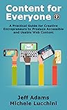 Content for Everyone: A Practical Guide for Creative Entrepreneurs to Produce Accessible and Usable Web Content