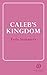Caleb's Kingdom (The Final Four: The Last Four Novels of Essie Summers Book 3)