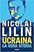 Ucraina. La vera storia
