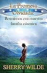 La promesa olvidada: Reunirnos con nuestra familia cósmica (Spanish Edition) La promesa olvidada: Reunirnos con nuestra familia cósmica (Spanish Edition)