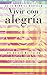 Vivir con alegría (NUEVA CONSCIENCIA) by Salle Merrill Redfield
