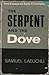 Serpent and the Dove by Samuel Laeuchli