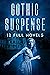 Gothic Suspense: 12 Full Novels