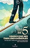 Die 5 Geheimnisse der Überlebenskünstler: Wie die Welt ungeahnte Kräfte mobilisiert und Krisen meistert (German Edition) Die 5 Geheimnisse der Überlebenskünstler: Wie die Welt ungeahnte Kräfte mobilisiert und Krisen meistert (German Edition)