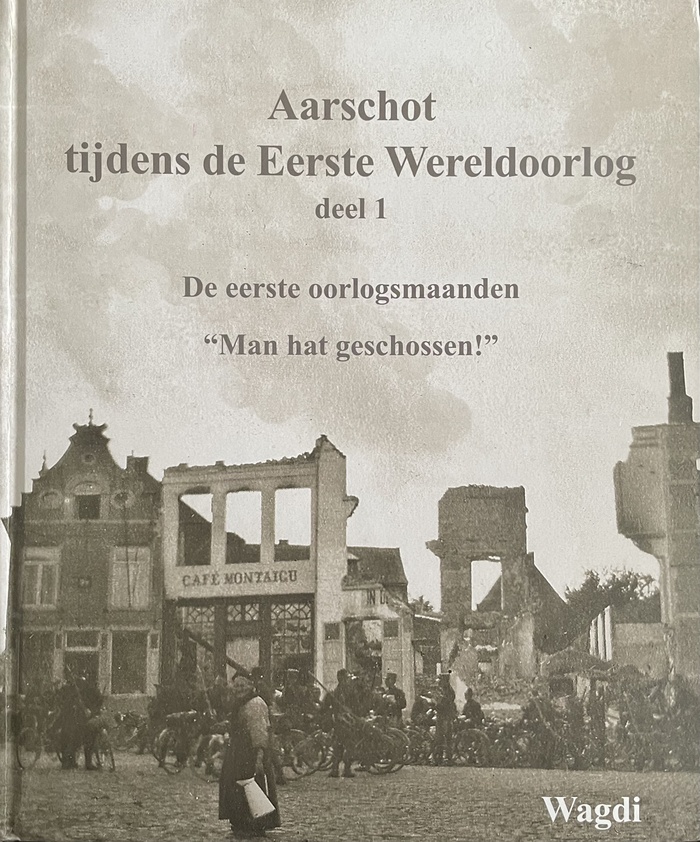 Aarschot tijdens de Eerste Wereldoorlog, deel 1, De eerste oorlogsmaanden, "Man hat geschossen"