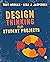 Design Thinking for Student Projects