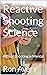 Reactive Shooting Science: ...