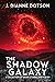 The Shadow Galaxy by J. Dianne Dotson