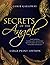 Secrets of the Angels (Large Print Edition): Partnering with God's Invisible Messengers to Release Tangible Miracles