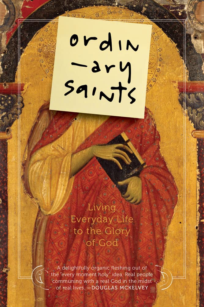 Ordinary Saints: Living Everyday Life to the Glory of God (Unknown Binding)