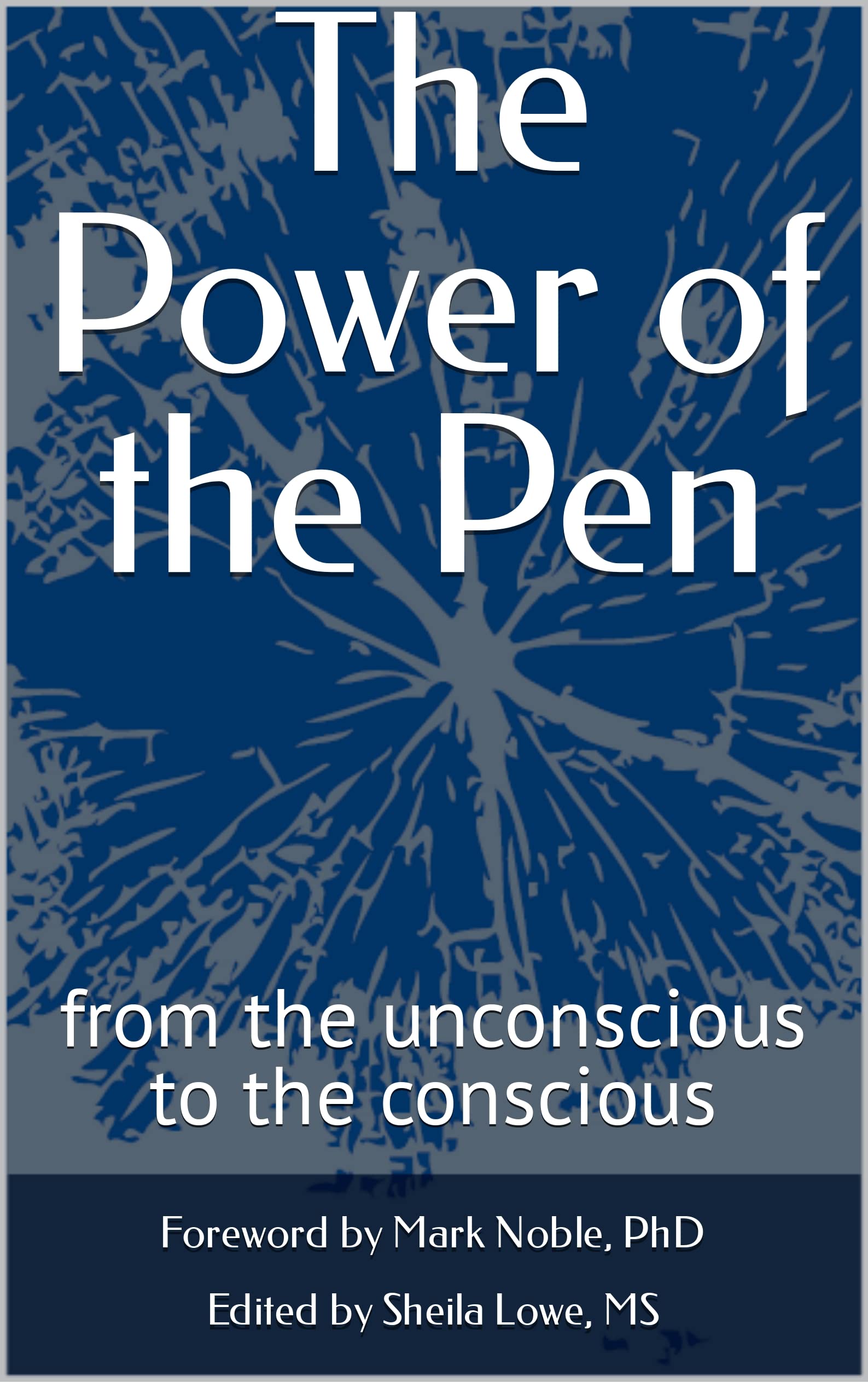 The Power of the Pen: from the unconscious to the conscious (Kindle Edition)