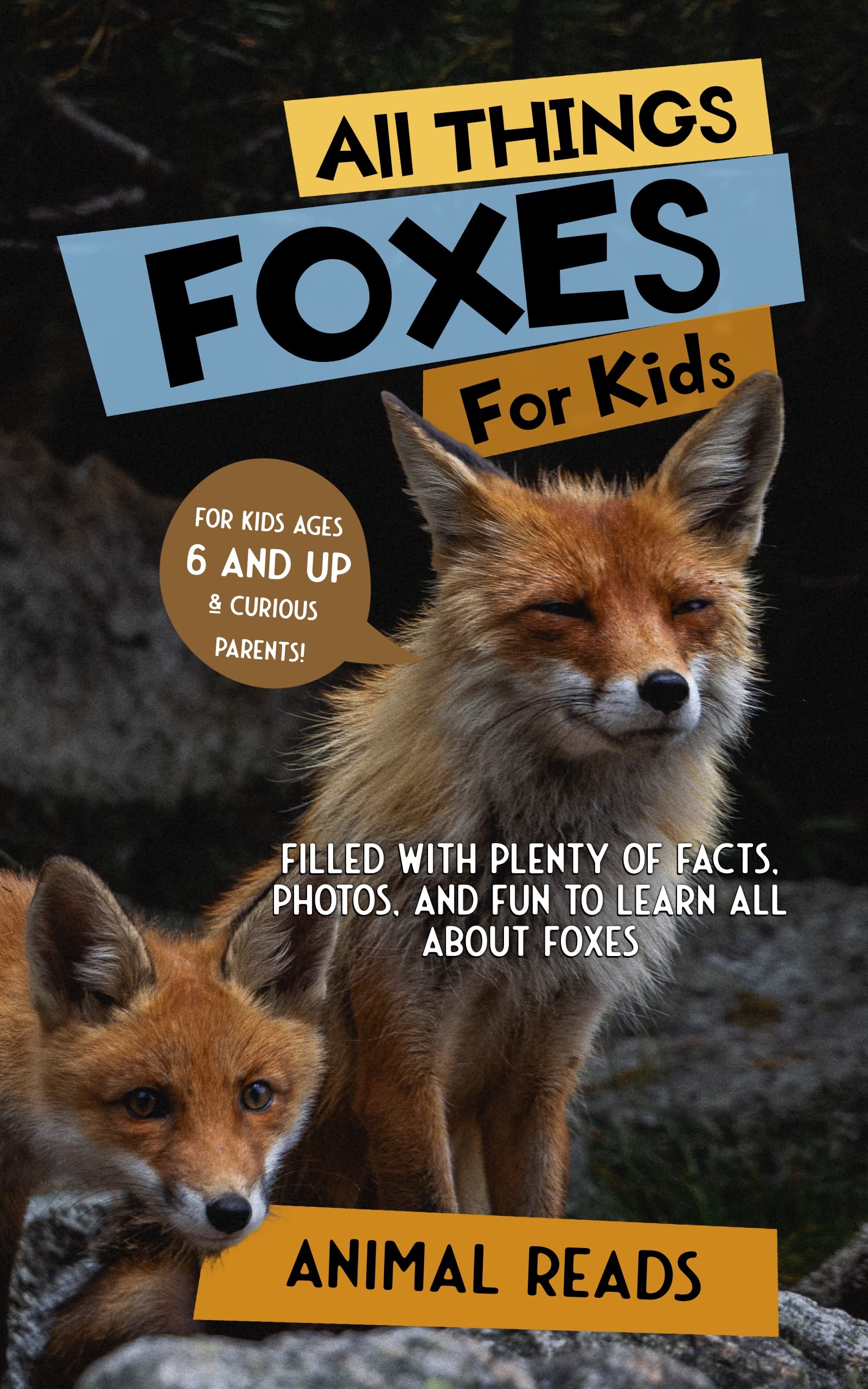 All Things Foxes For Kids: Filled With Plenty of Facts, Photos, and Fun to Learn all About Foxes (Kindle Edition)
