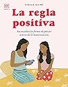 LA REGLA POSITIVA: Reconsidera tu forma de pensar acerca de la menstruación LA REGLA POSITIVA: Reconsidera tu forma de pensar acerca de la menstruación