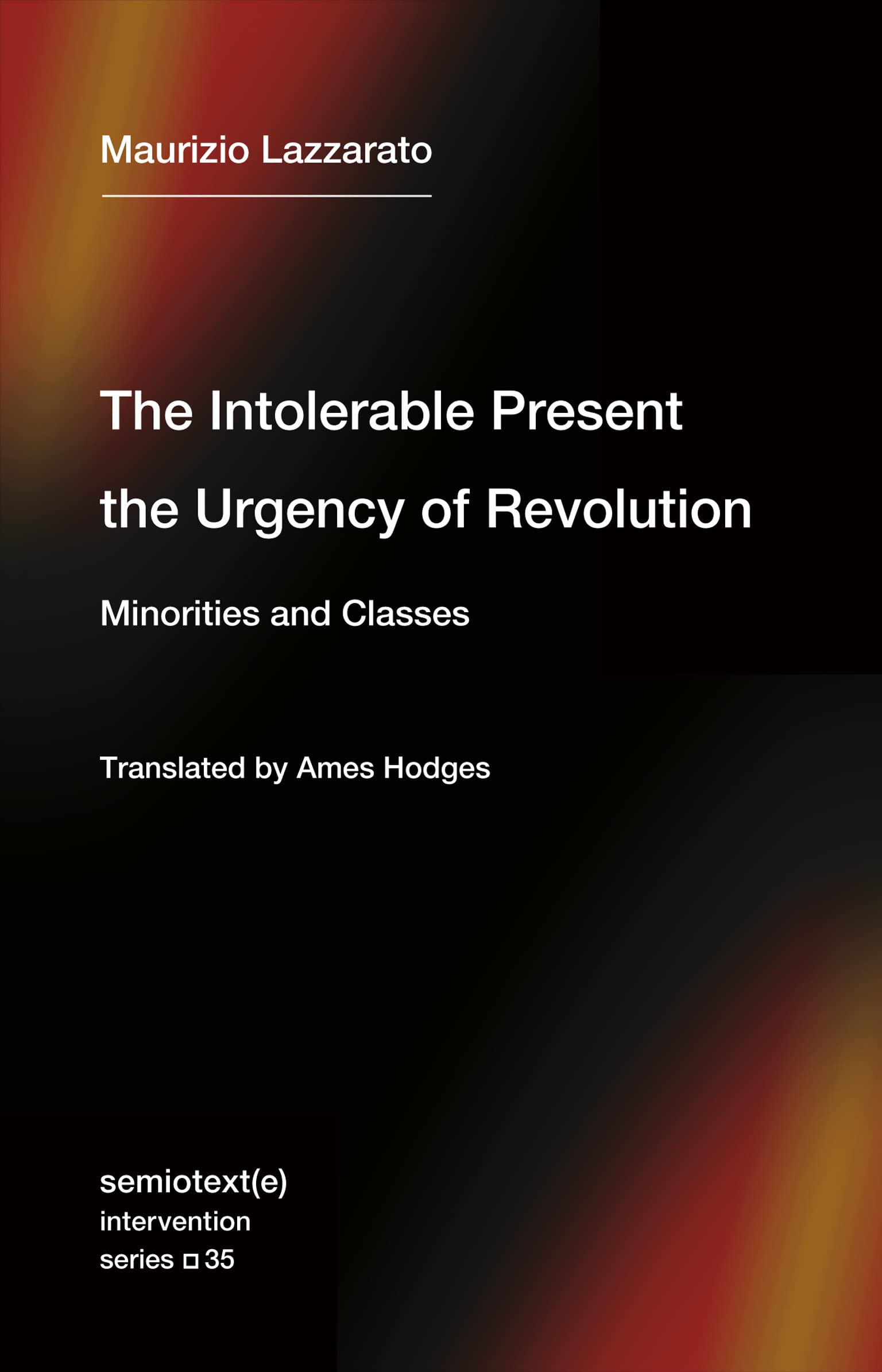 The Intolerable Present, the Urgency of Revolution: Minorities and Classes (Kindle Edition)