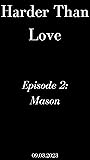 Mason (Harder Than Love #2) Mason (Harder Than Love #2)
