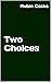 Two Choices