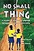 No Small Thing: A Memoir of Uncommon Courage Through the Liberian Civil Wars