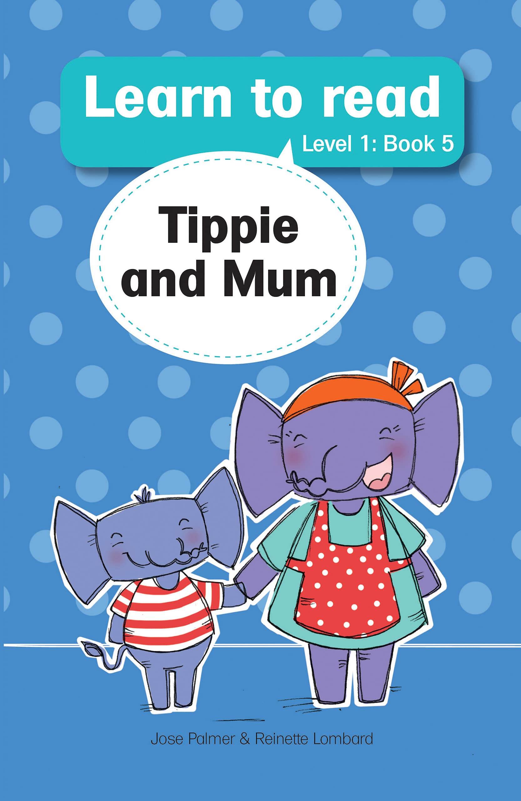 Learn to read (Level 1 Book 5): Tippie and Mum (Learn to read Level 1)