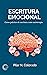 Escritura emocional: Curso práctico de escritura como autoterapia (Escritura y Foco) (Spanish Edition)
