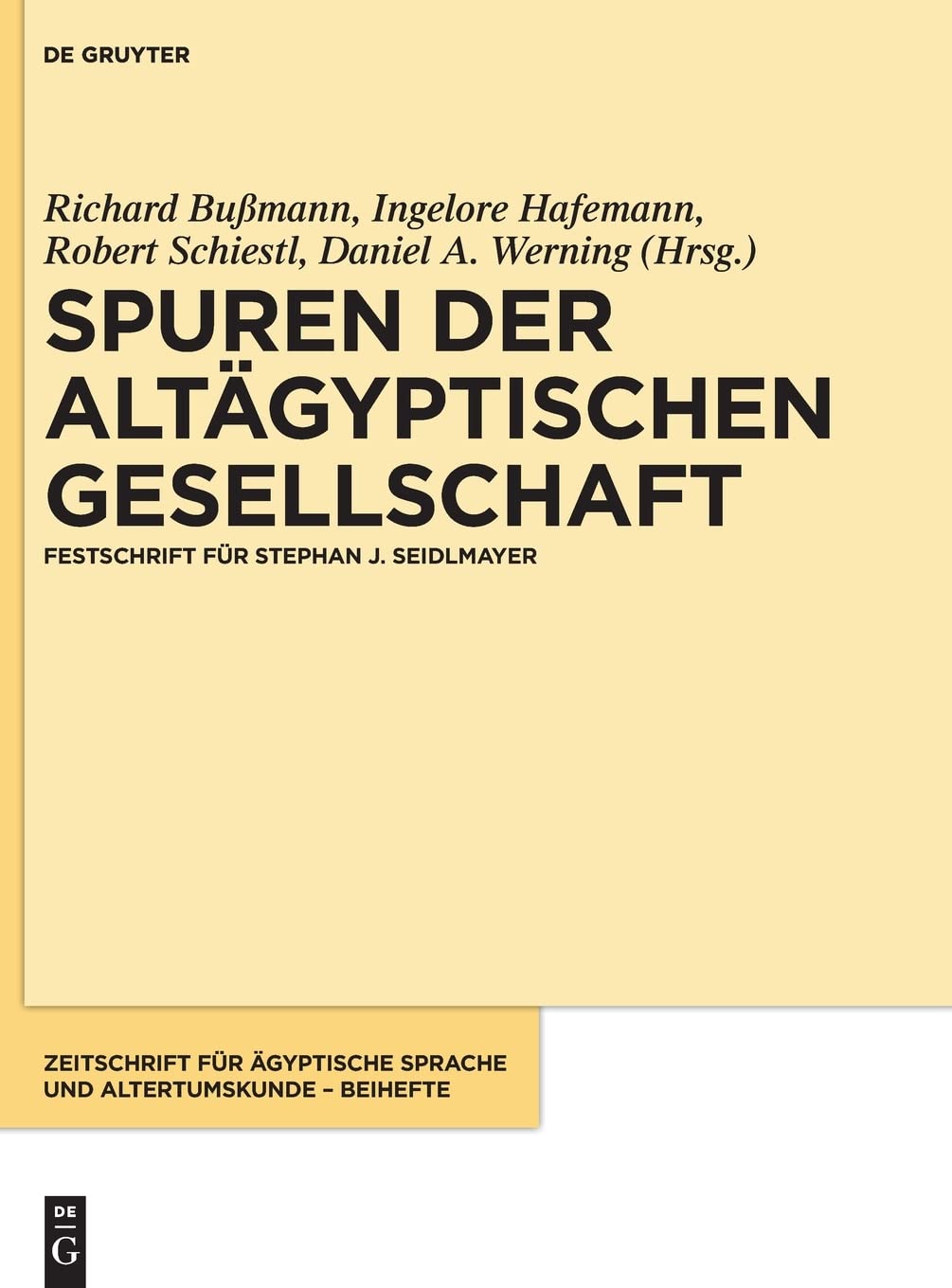 Spuren der altägyptischen Gesellschaft: Festschrift für Stephan J. Seidlmayer (Zeitschrift für ägyptische Sprache und Altertumskunde – Beihefte, 14) (German Edition)