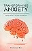 Transforming Anxiety  by Victoria Rae