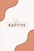 Take Captive: A Journal to ...