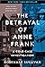 The Betrayal of Anne Frank: A Cold Case Investigation