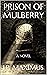 PRISON OF MULBERRY by J.P. Maximus