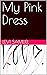 My Pink Dress