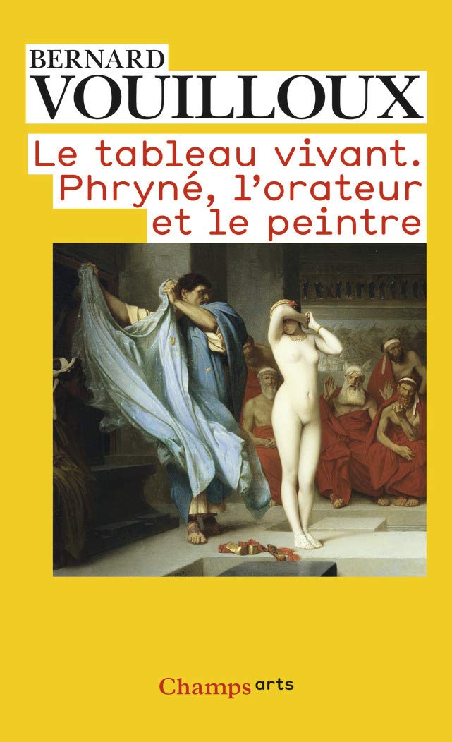 Le Tableau vivant: Phryné, l'orateur et le peintre (Art) (French Edition)