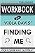 Workbook for Finding Me by ...